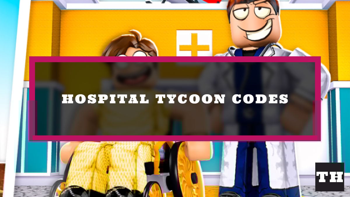 Hospital Tycoon Codes (August 2025)