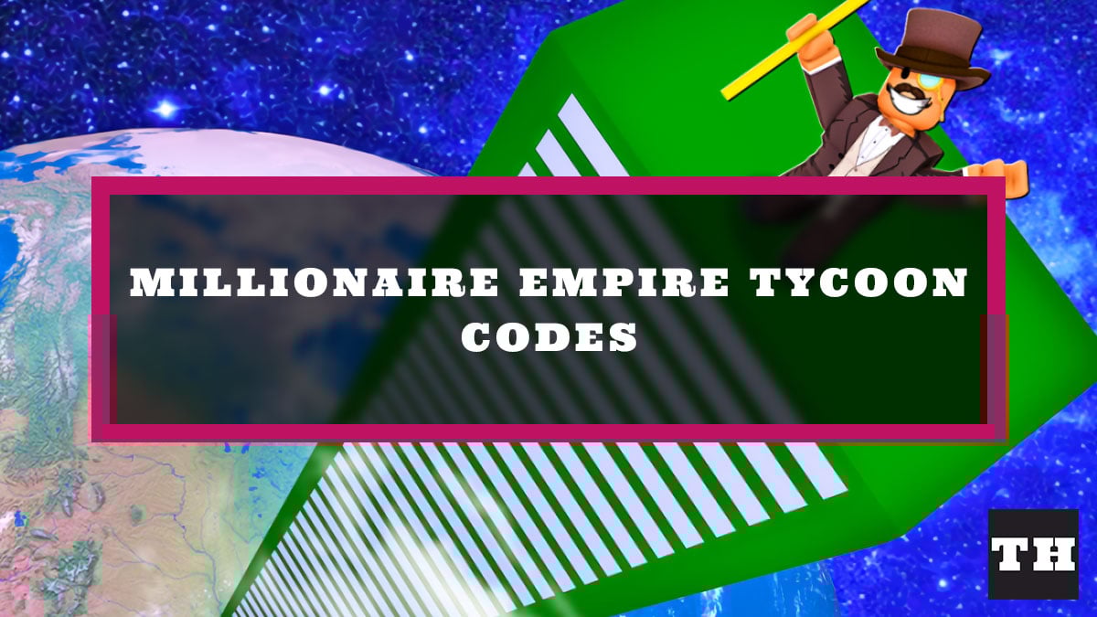 Millionaire Empire Tycoon Codes