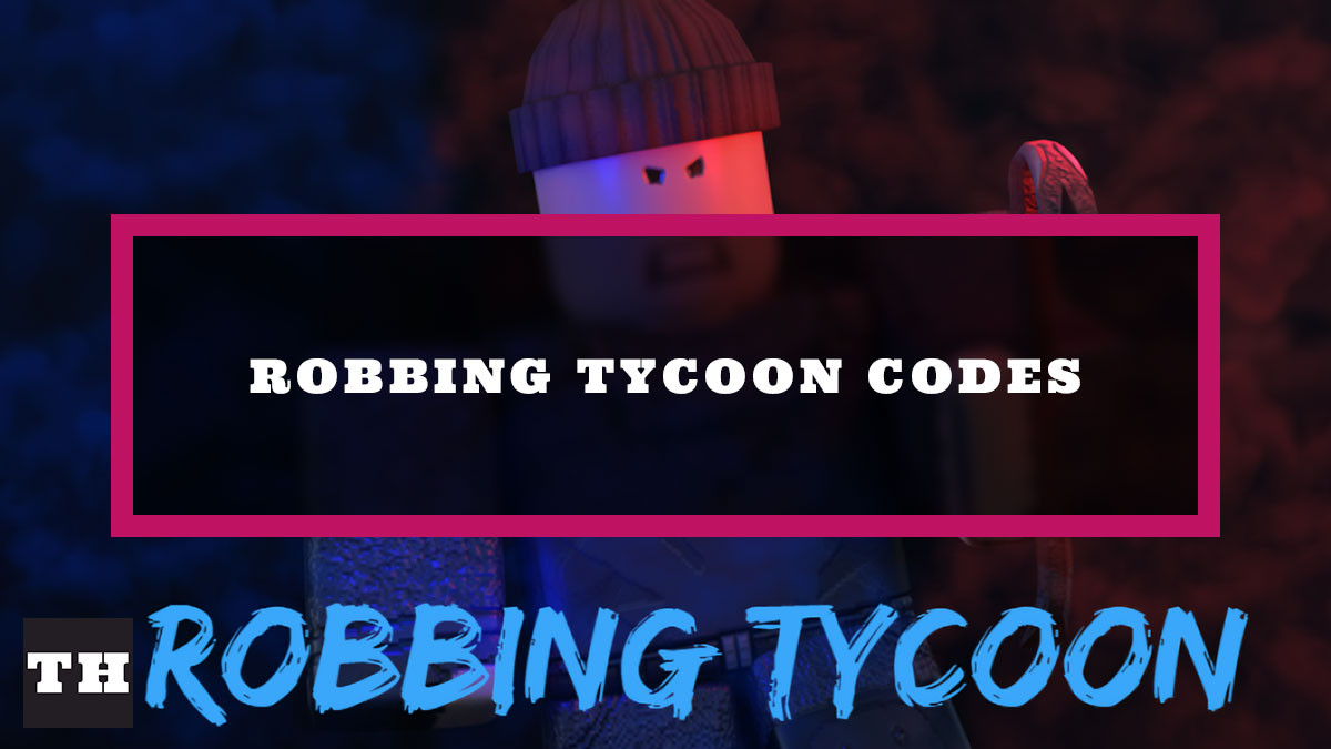 Robbing Tycoon Codes