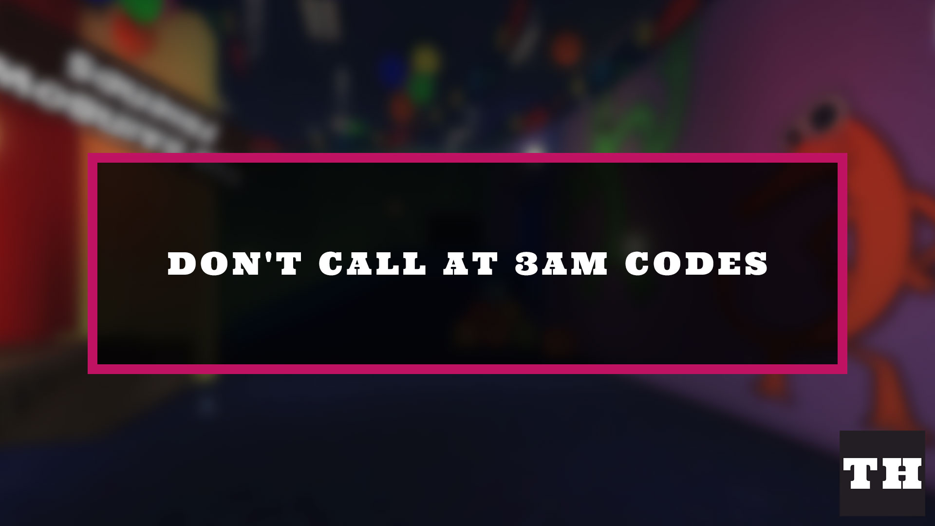 Don’t Call At 3AM Codes