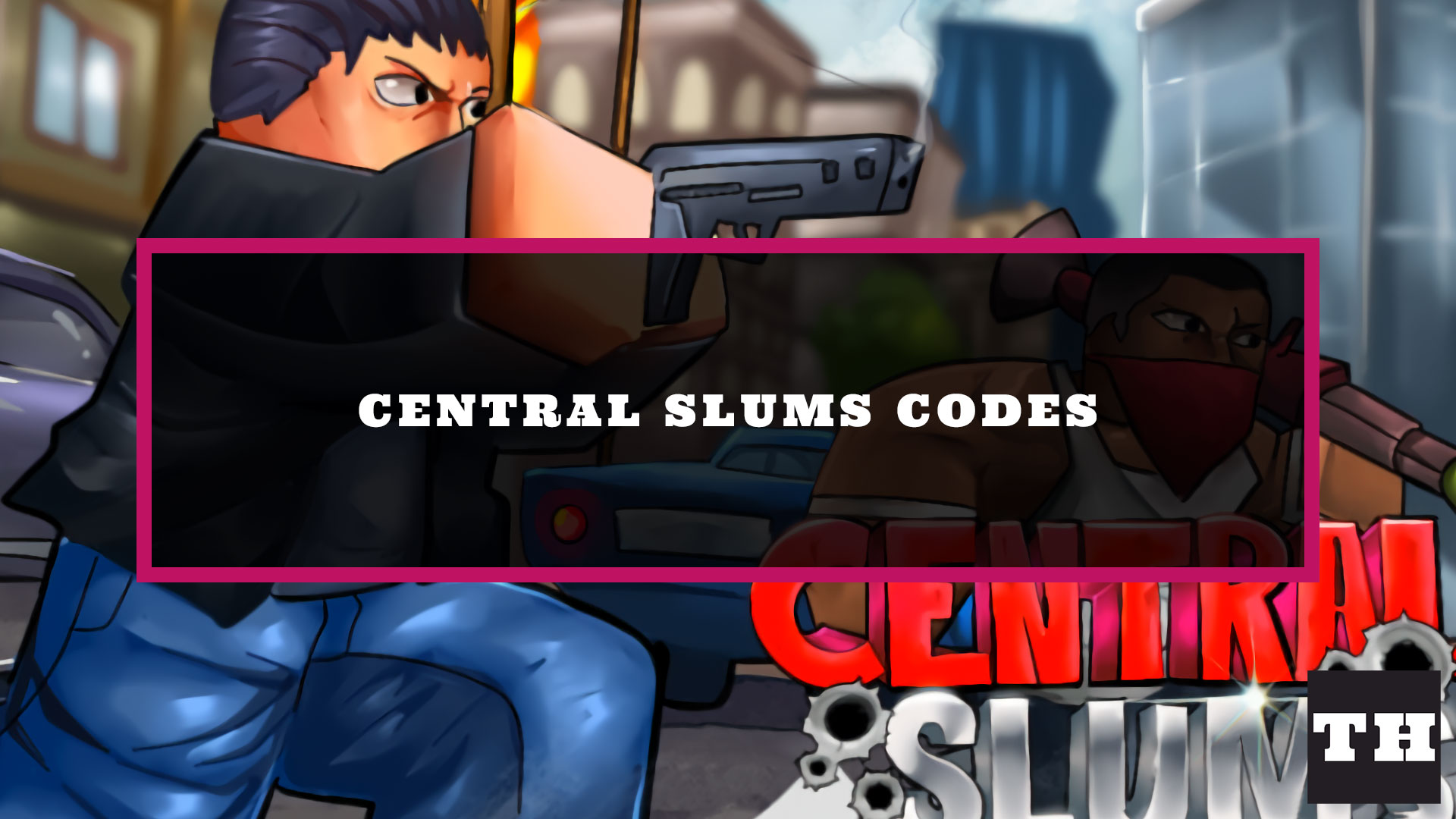 Central Slums Codes [Beta]