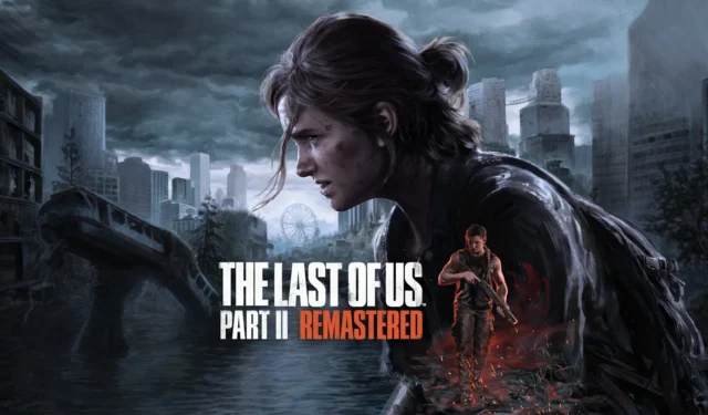 The Last of Us Part II Remastered for PC Release Date Set for April 3, 2025