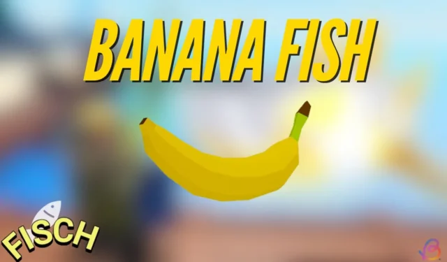Guide to Catching the Elusive Banana Fish in Fischer