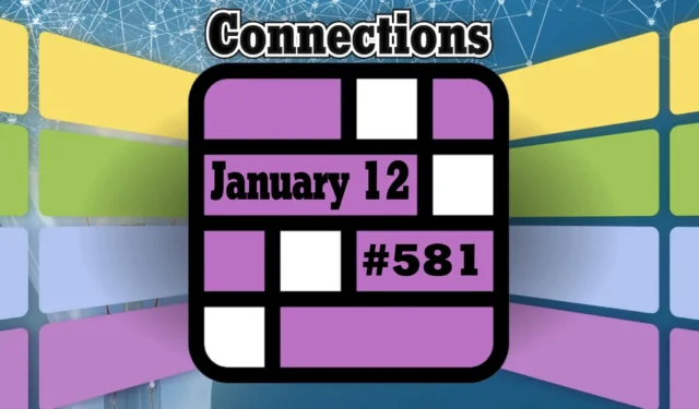 January 12, 2025 Connections Puzzle #581 Hints and Answers
