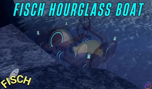 How to Obtain the Hourglass Boat in Fisch