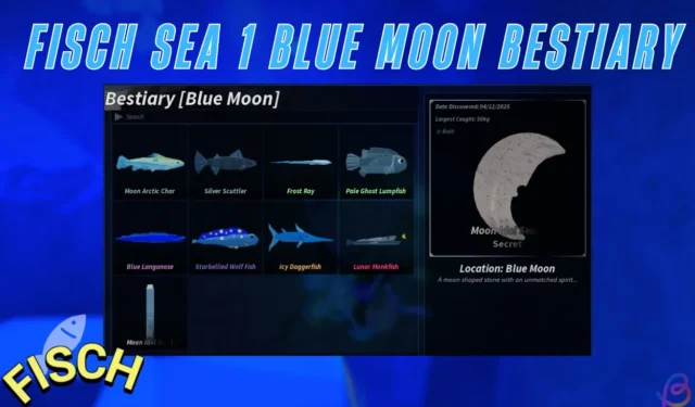Complete Guide to Finishing Sea 1 Blue Moon Bestiary in Fisch