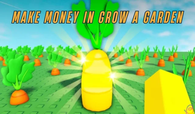 Quick Ways to Earn Money by Growing a Garden