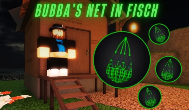 How to Obtain Bubba’s Net in Roblox Fisch Game