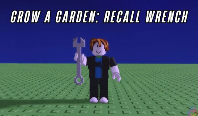 How to Obtain the Recall Wrench in Grow a Garden on Roblox