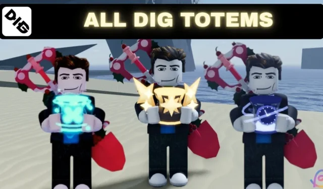 Complete Guide to Dig Totems and Their Effects