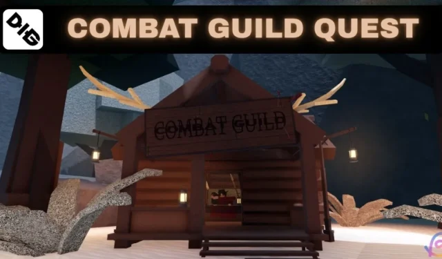 Comprehensive Guide to Dig Combat Guild Quests