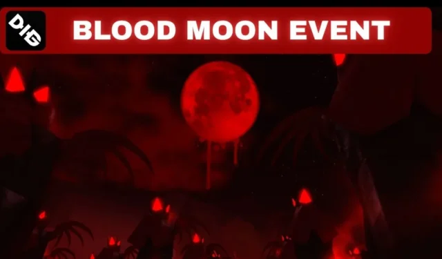 Guide to the Dig Blood Moon Event: Tips and Tricks