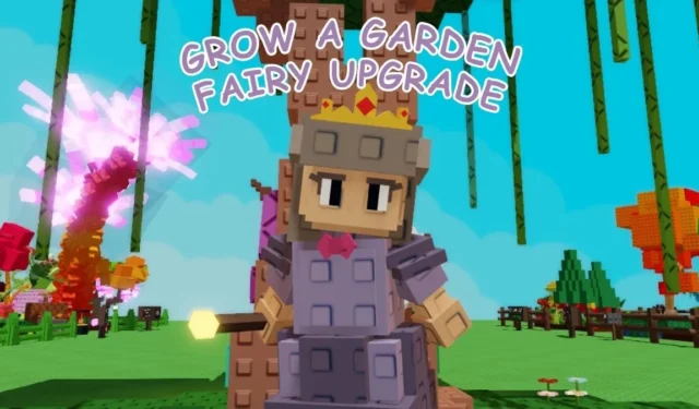 Comprehensive Fairy Upgrade Guide for Grow a Garden